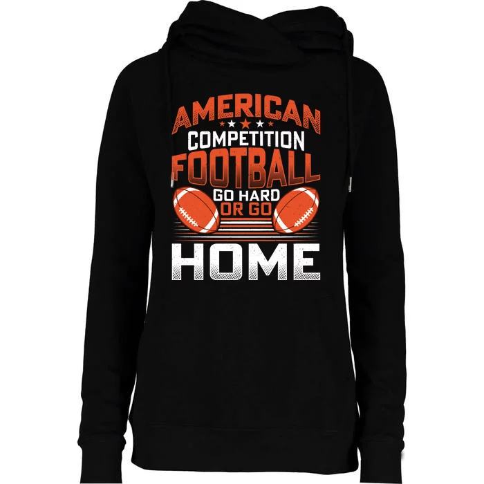 American Football Go Hard Or Go Home Graphic Womens Funnel Neck Pullover Hood