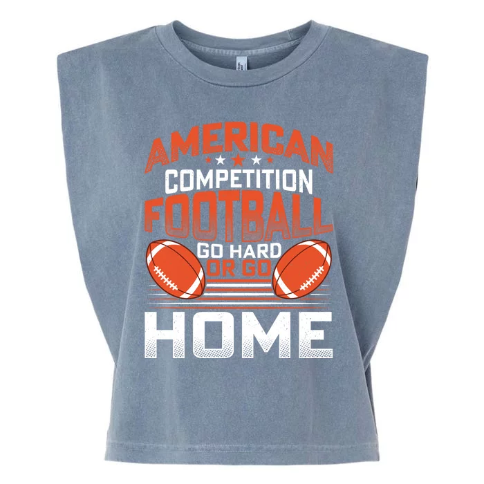 American Football Go Hard Or Go Home Graphic Garment-Dyed Women's Muscle Tee