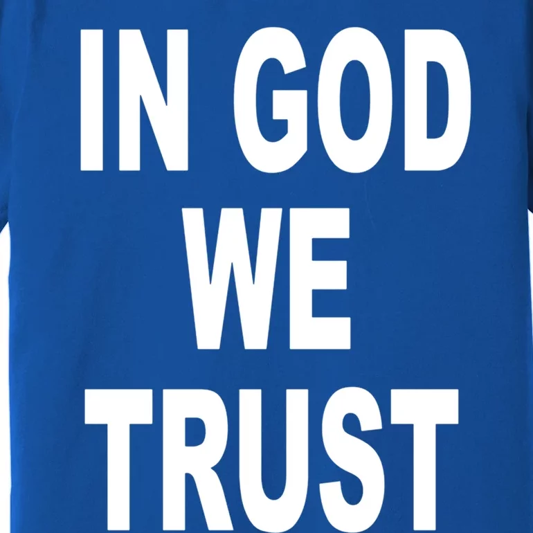 America Funny Gift In God We Trust Usa Gift Premium T-Shirt