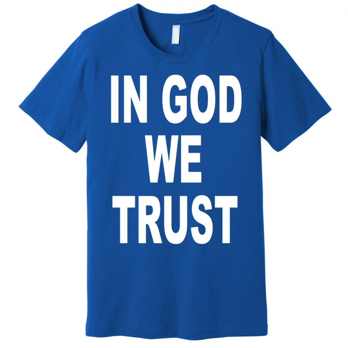 America Funny Gift In God We Trust Usa Gift Premium T-Shirt