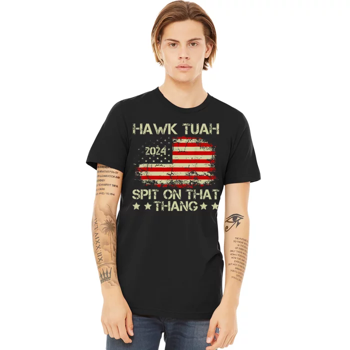 American Flag Hawk Tuah 24 Spit On That Thang Premium T-Shirt