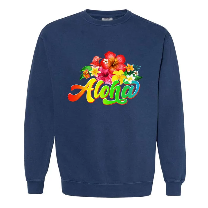 Aloha Flowers Hawaiian Funny Hawaii Beach Luau Party Garment-Dyed Sweatshirt