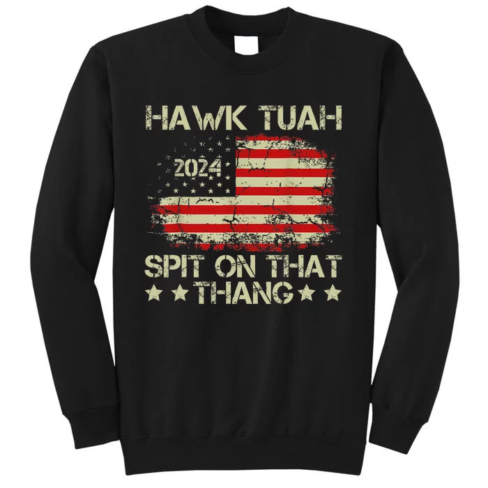 American Flag Hawk Tuah 24 Spit On That Thang Tall Sweatshirt