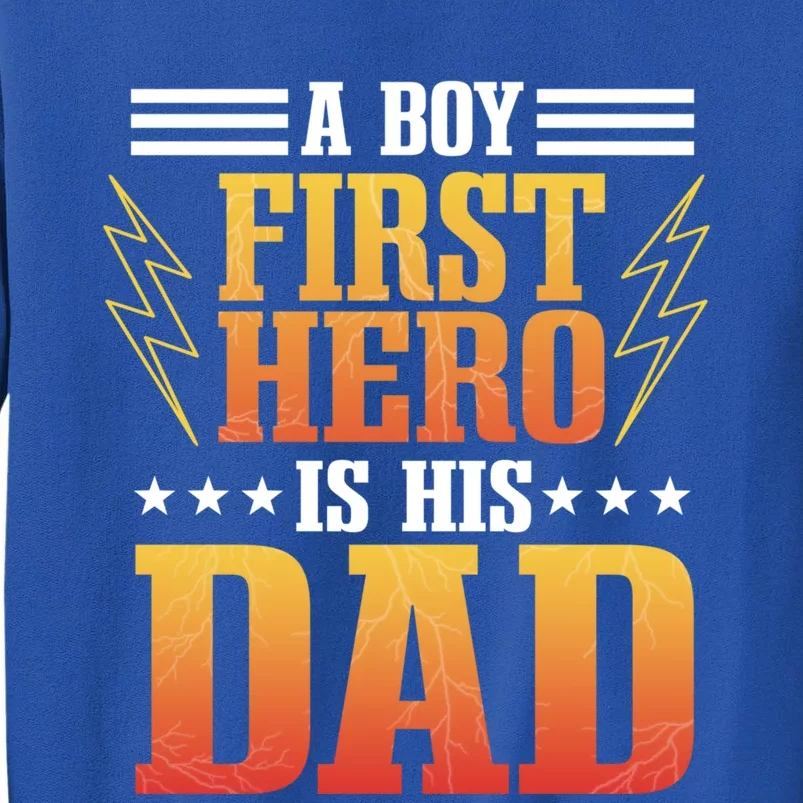 A First Hero Is His Dad Fathers Day Best Daddy Ever Meaningful Gift Tall Sweatshirt