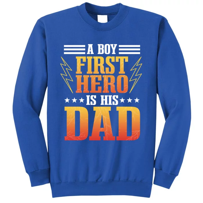 A First Hero Is His Dad Fathers Day Best Daddy Ever Meaningful Gift Tall Sweatshirt