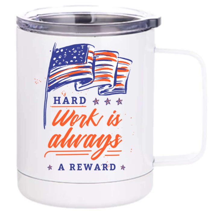 American Flag Hard Work Is Always Reward Labor Day Usa Gift Front & Back 12oz Stainless Steel Tumbler Cup