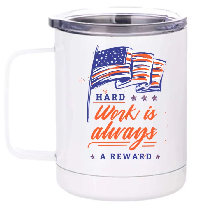 American Flag Hard Work Is Always Reward Labor Day Usa Gift Front & Back 12oz Stainless Steel Tumbler Cup