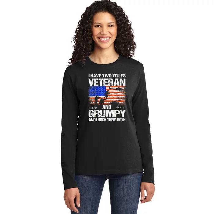 American Flag I Have Two Titles Veteran And Grumpy Veteran Day Gift Ladies Long Sleeve Shirt