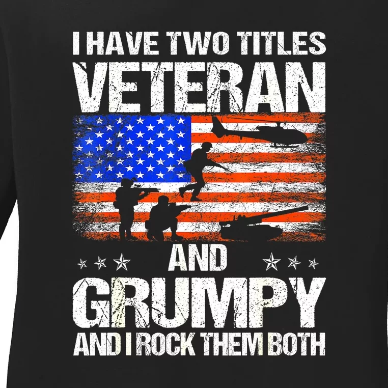 American Flag I Have Two Titles Veteran And Grumpy Veteran Day Gift Ladies Long Sleeve Shirt