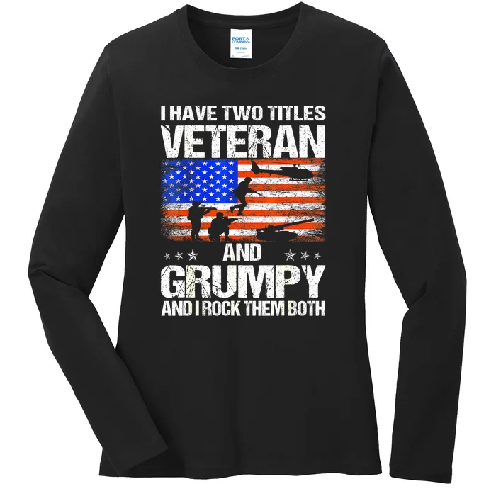 American Flag I Have Two Titles Veteran And Grumpy Veteran Day Gift Ladies Long Sleeve Shirt