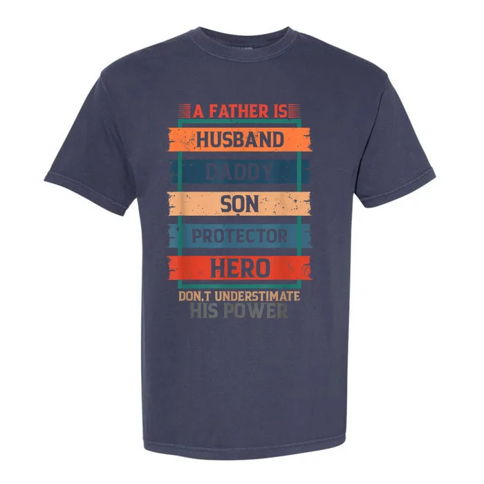 A Father Is Husband Daddy Son Protector Hero Fathers Day Garment-Dyed Heavyweight T-Shirt