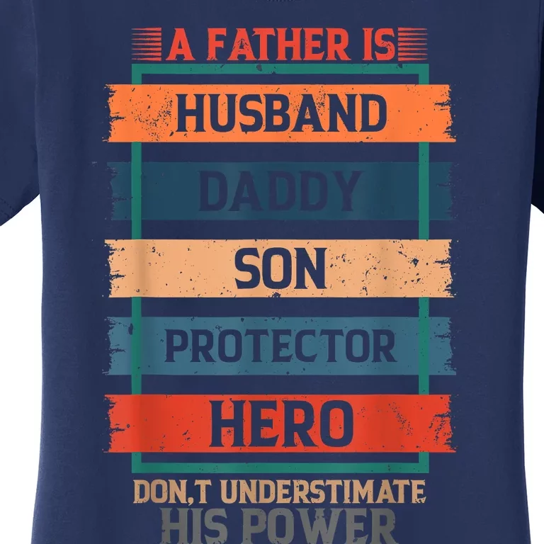 A Father Is Husband Daddy Son Protector Hero Fathers Day Women's T-Shirt