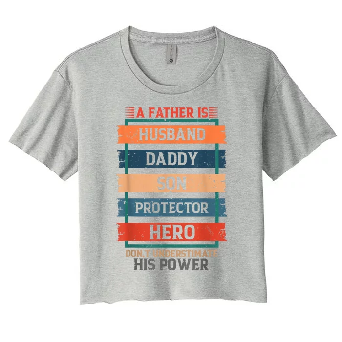 A Father Is Husband Daddy Son Protector Hero Fathers Day Women's Crop Top Tee