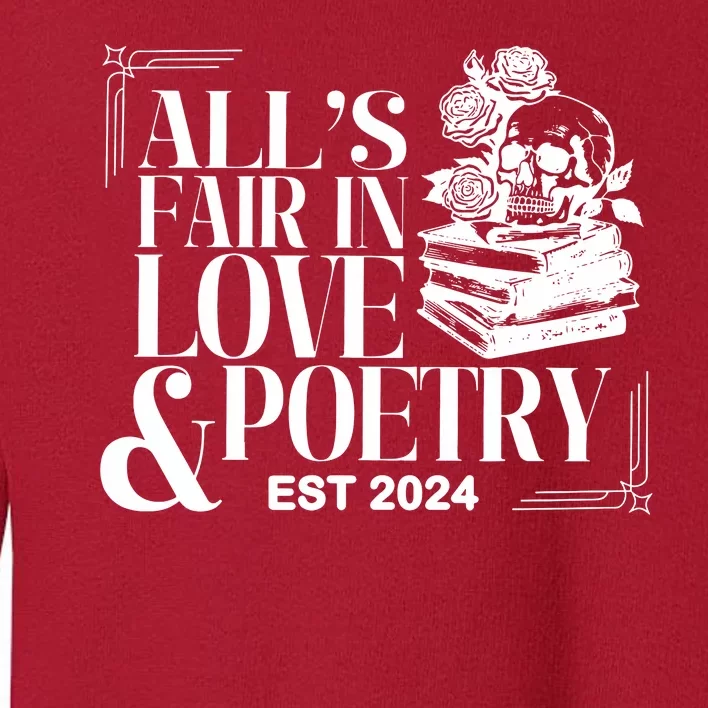 AllS Fair In Love & Poetry Funny Valentines Day Toddler Sweatshirt