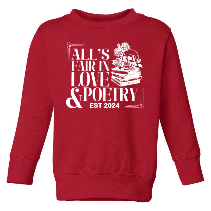 AllS Fair In Love & Poetry Funny Valentines Day Toddler Sweatshirt