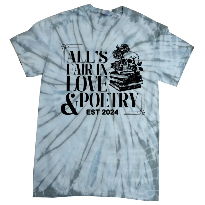 AllS Fair In Love & Poetry Funny Valentines Day Tie-Dye T-Shirt