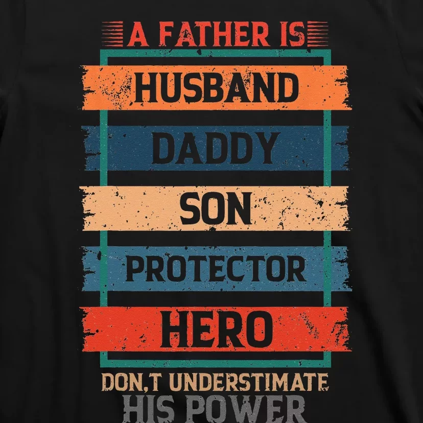 A Father Is Husband Daddy Son Protector Hero Fathers Day T-Shirt