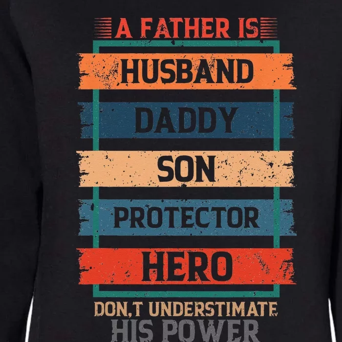 A Father Is Husband Daddy Son Protector Hero Fathers Day Womens California Wash Sweatshirt