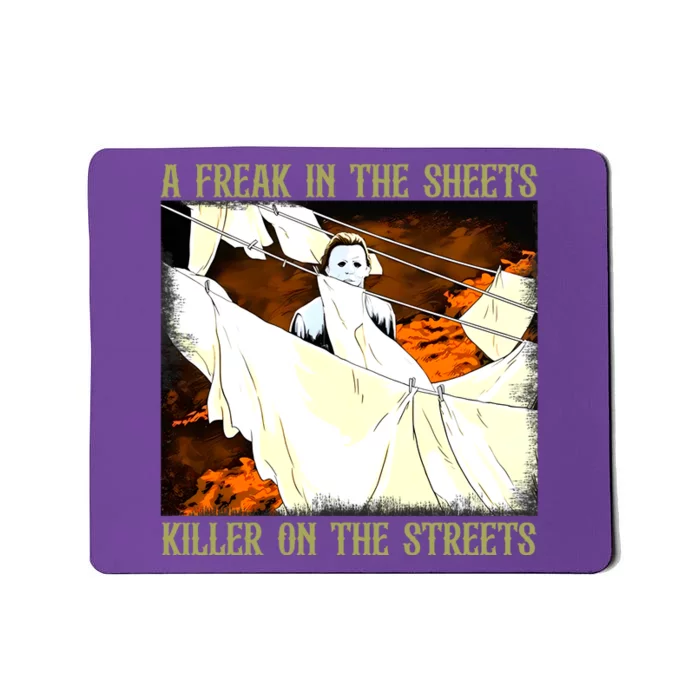 A Freak In The Sheets Killer On The Streets Michael Halloween Mousepad