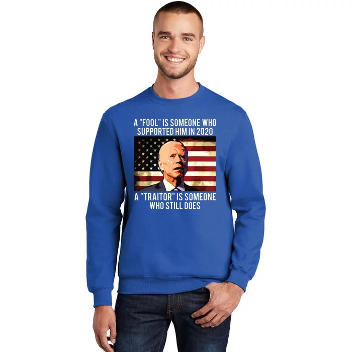 A Fool Is Someone Who Supported Him In 2020 A Traitor Biden Sweatshirt