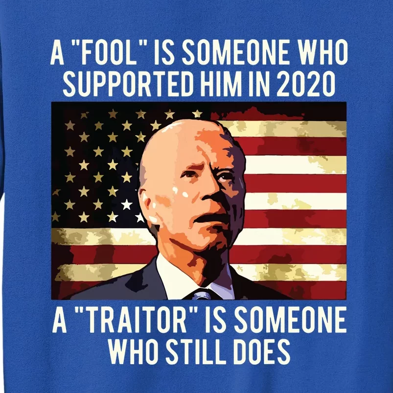 A Fool Is Someone Who Supported Him In 2020 A Traitor Biden Sweatshirt