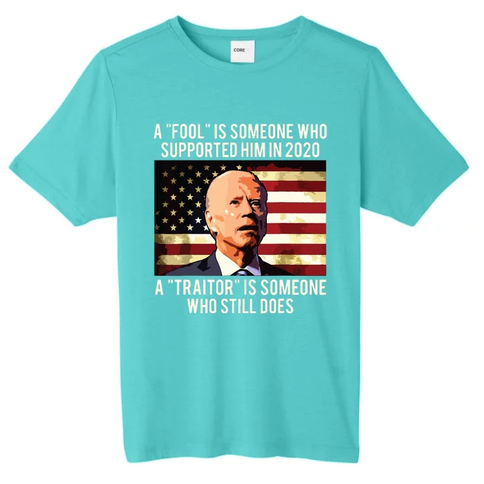 A Fool Is Someone Who Supported Him In 2020 A Traitor Biden ChromaSoft Performance T-Shirt