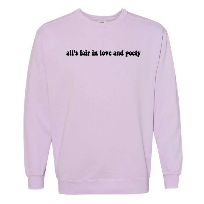 Alls Fair In Love And Poety Garment-Dyed Sweatshirt