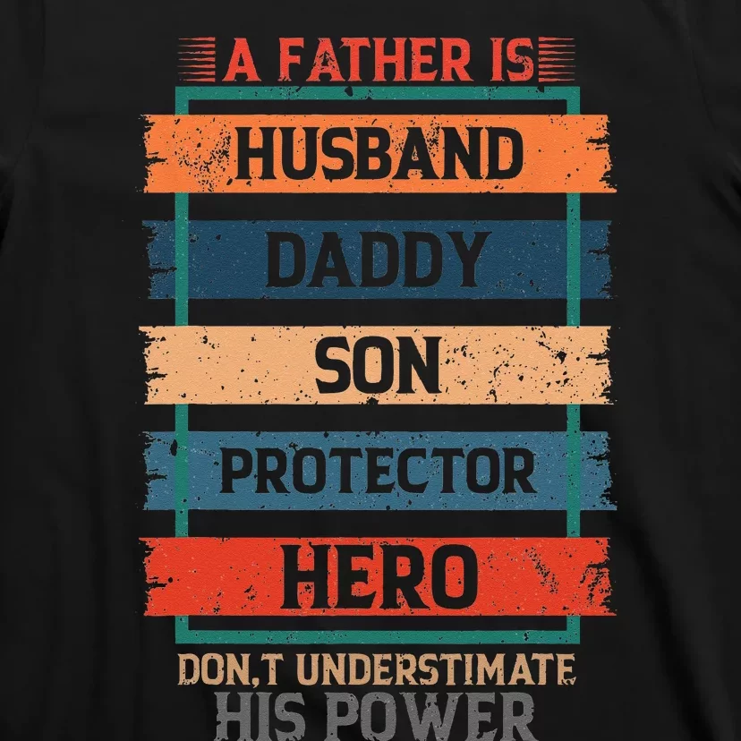 A Father Is Husband Daddy Son Protector Hero Fathers Day T-Shirt