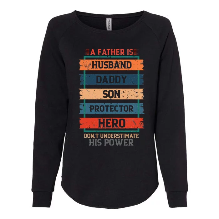 A Father Is Husband Daddy Son Protector Hero Fathers Day Womens California Wash Sweatshirt