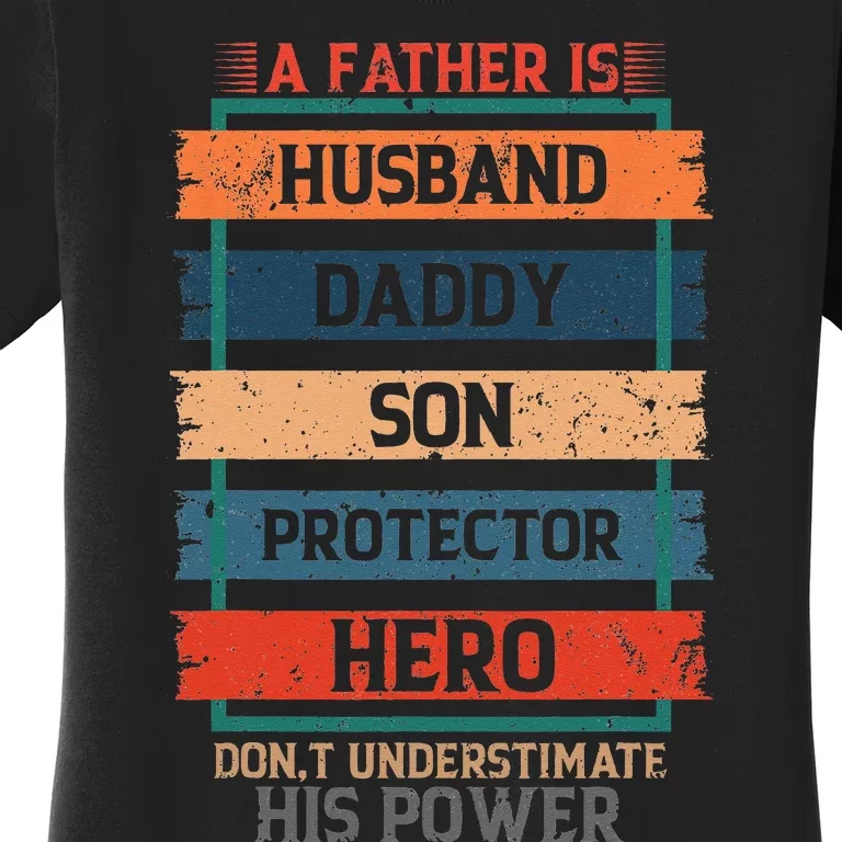 A Father Is Husband Daddy Son Protector Hero Fathers Day Women's T-Shirt