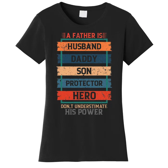 A Father Is Husband Daddy Son Protector Hero Fathers Day Women's T-Shirt