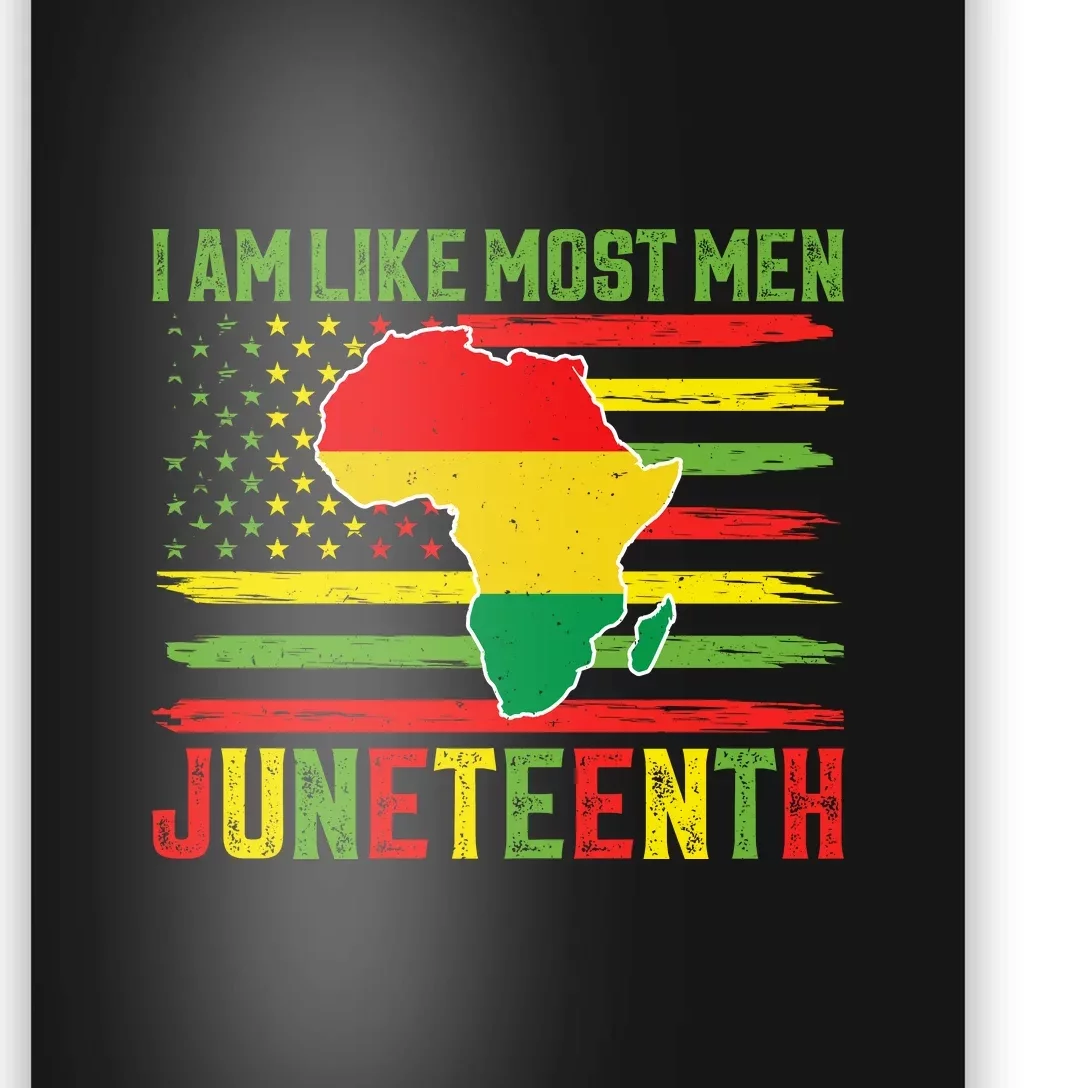 American Flag I Am Like Most Men Juneteenth Day Gift Poster