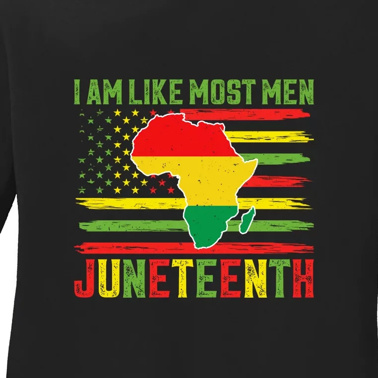 American Flag I Am Like Most Men Juneteenth Day Gift Ladies Long Sleeve Shirt