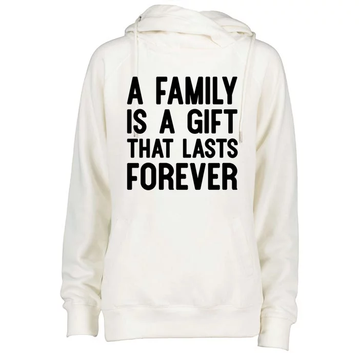 A Family Is A Gift That Lasts Forever Cute Gift Womens Funnel Neck Pullover Hood