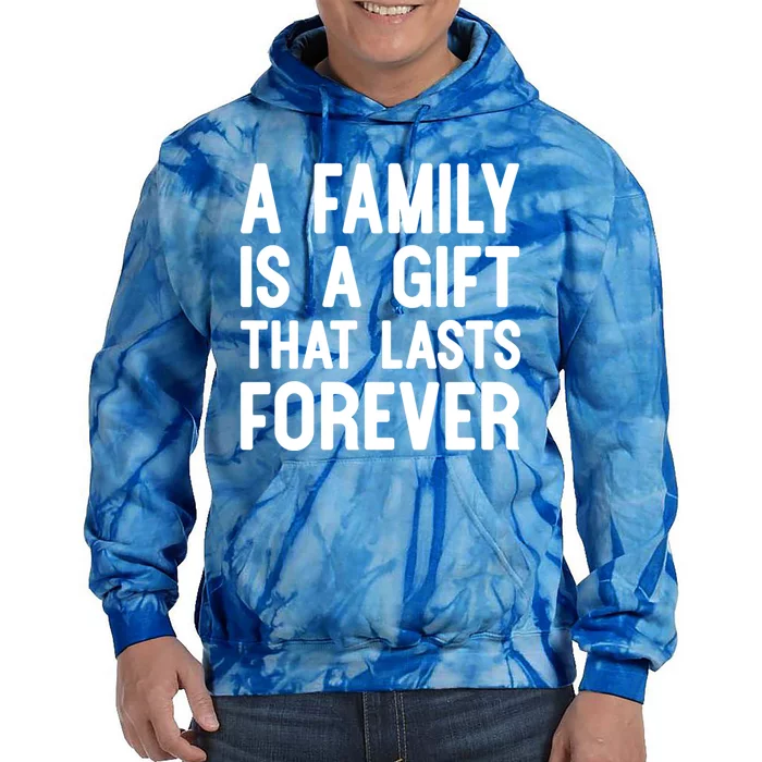 A Family Is A Gift That Lasts Forever Cute Gift Tie Dye Hoodie