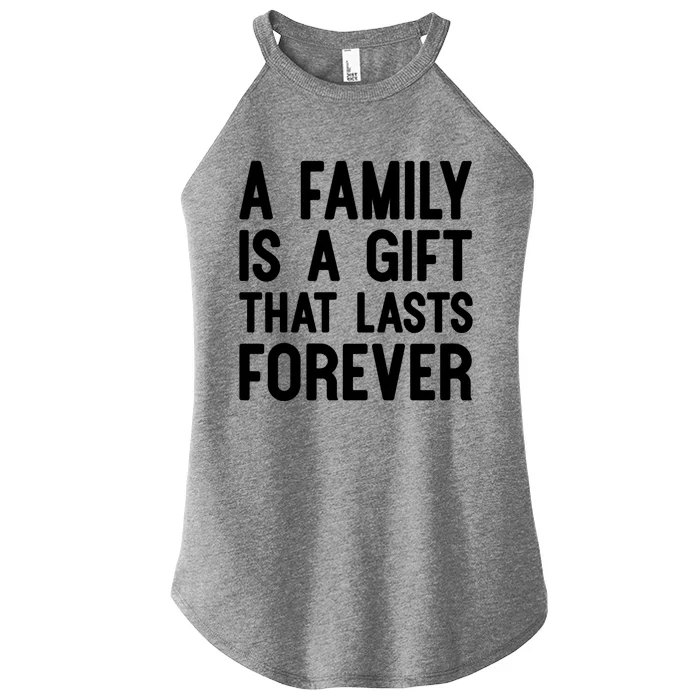 A Family Is A Gift That Lasts Forever Cute Gift Women’s Perfect Tri Rocker Tank