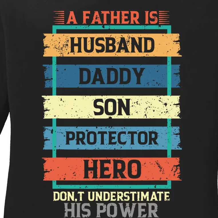 A Father Is Husband Daddy Son Protector Hero Fathers Day Ladies Long Sleeve Shirt