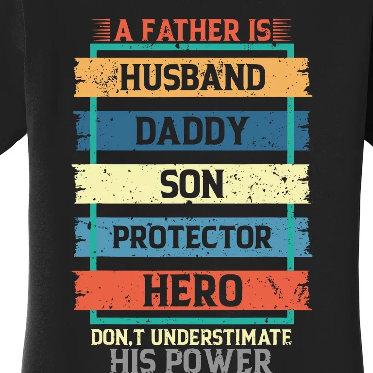 A Father Is Husband Daddy Son Protector Hero Fathers Day Women's T-Shirt