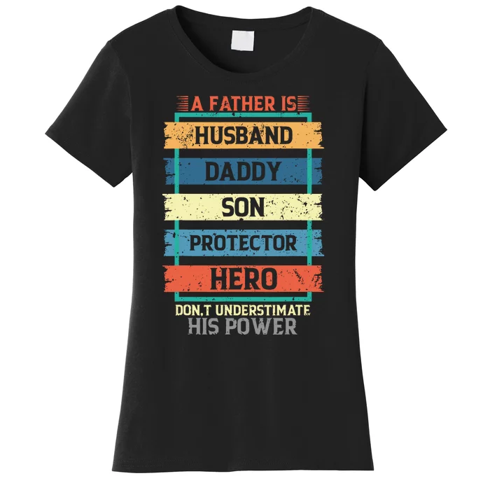 A Father Is Husband Daddy Son Protector Hero Fathers Day Women's T-Shirt