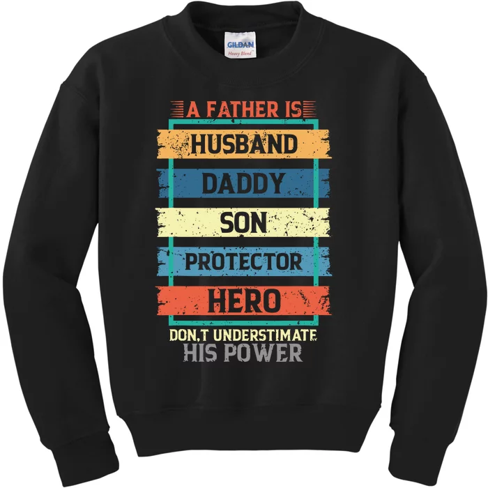 A Father Is Husband Daddy Son Protector Hero Fathers Day Kids Sweatshirt