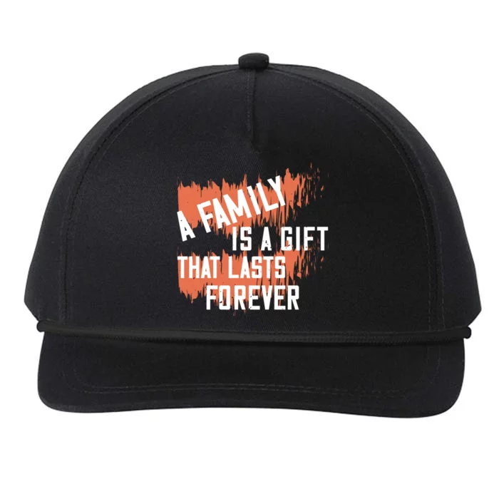 A Family Is A Gift That Lasts Forever Gift Snapback Five-Panel Rope Hat