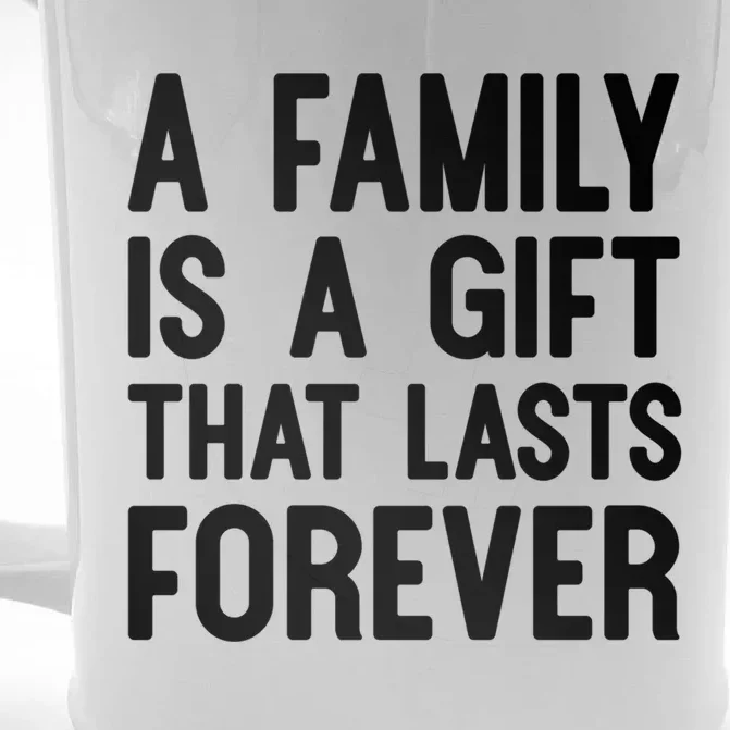 A Family Is A Gift That Lasts Forever Gift Front & Back Beer Stein