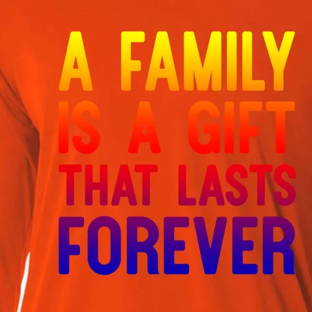 A Family Is A Gift That Lasts Forever Cute Gift Cooling Performance Long Sleeve Crew