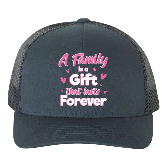 A Family Is A That Last Forever Great Gift Sister Sibling Gift Yupoong Adult 5-Panel Trucker Hat