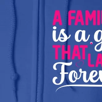 A Family Is A That Last Forever Great Gift Sister Sibling Gift Full Zip Hoodie