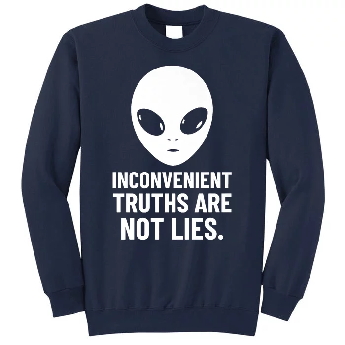 Alien Face Inconvenient Truths Are Not Lies Alien Head Tall Sweatshirt