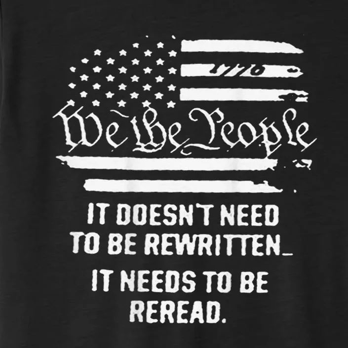 American Flag It Needs To Be Reread We The People ChromaSoft Performance T-Shirt