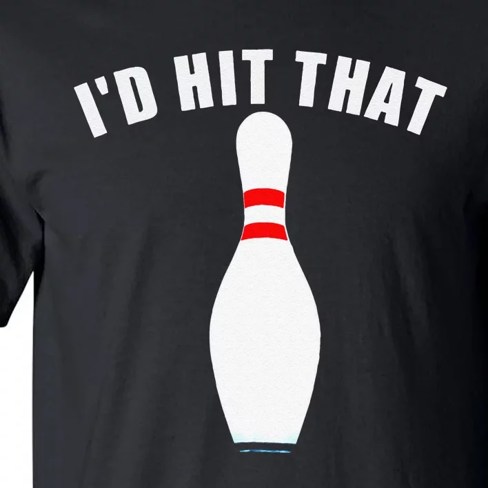 Affordable Funny Id Hit That Novelty Gift Idea Bowling Pin Tall T-Shirt