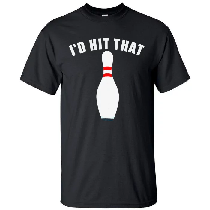 Affordable Funny Id Hit That Novelty Gift Idea Bowling Pin Tall T-Shirt