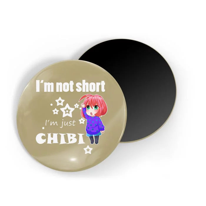 Anime Funny I'm Not Short Chibi Otaku Kawaii & Gift Magnet